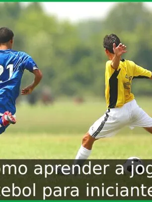 Como aprender a jogar futebol para iniciantes?
