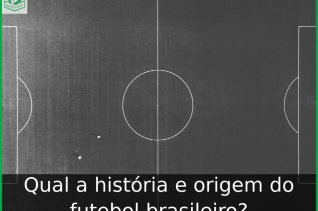 Qual a história e origem do futebol brasileiro?