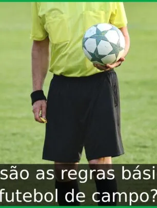 Quais são as regras básicas do futebol de campo?