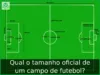 Qual o tamanho oficial de um campo de futebol?