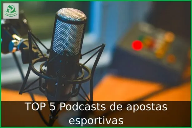 TOP 5 Podcasts de apostas esportivas
