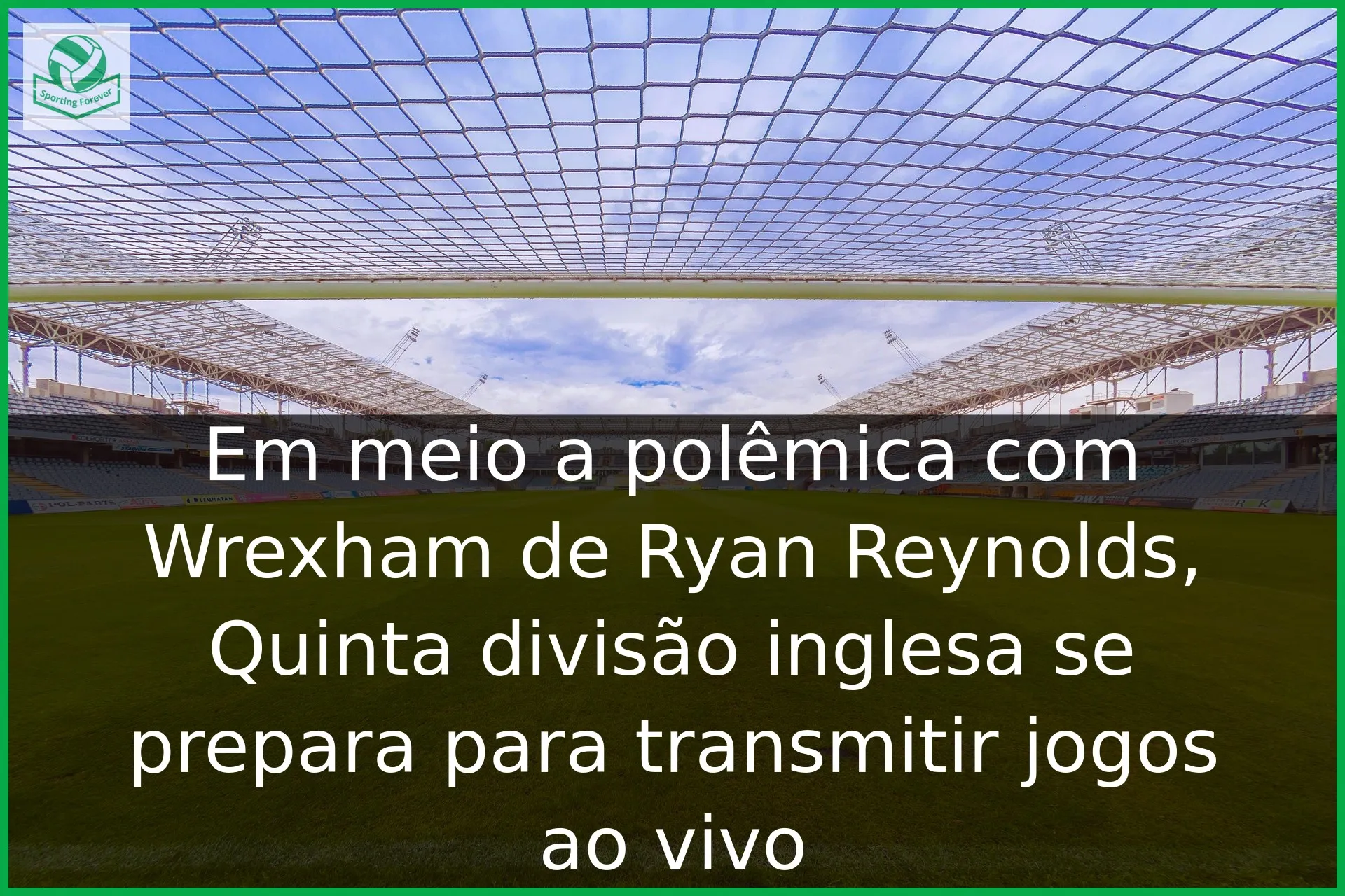 Em meio a polêmica com Wrexham de Ryan Reynolds, Quinta divisão inglesa se prepara para transmitir jogos ao vivo