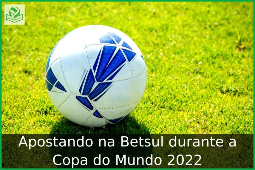 Apostando na Betsul durante a Copa do Mundo