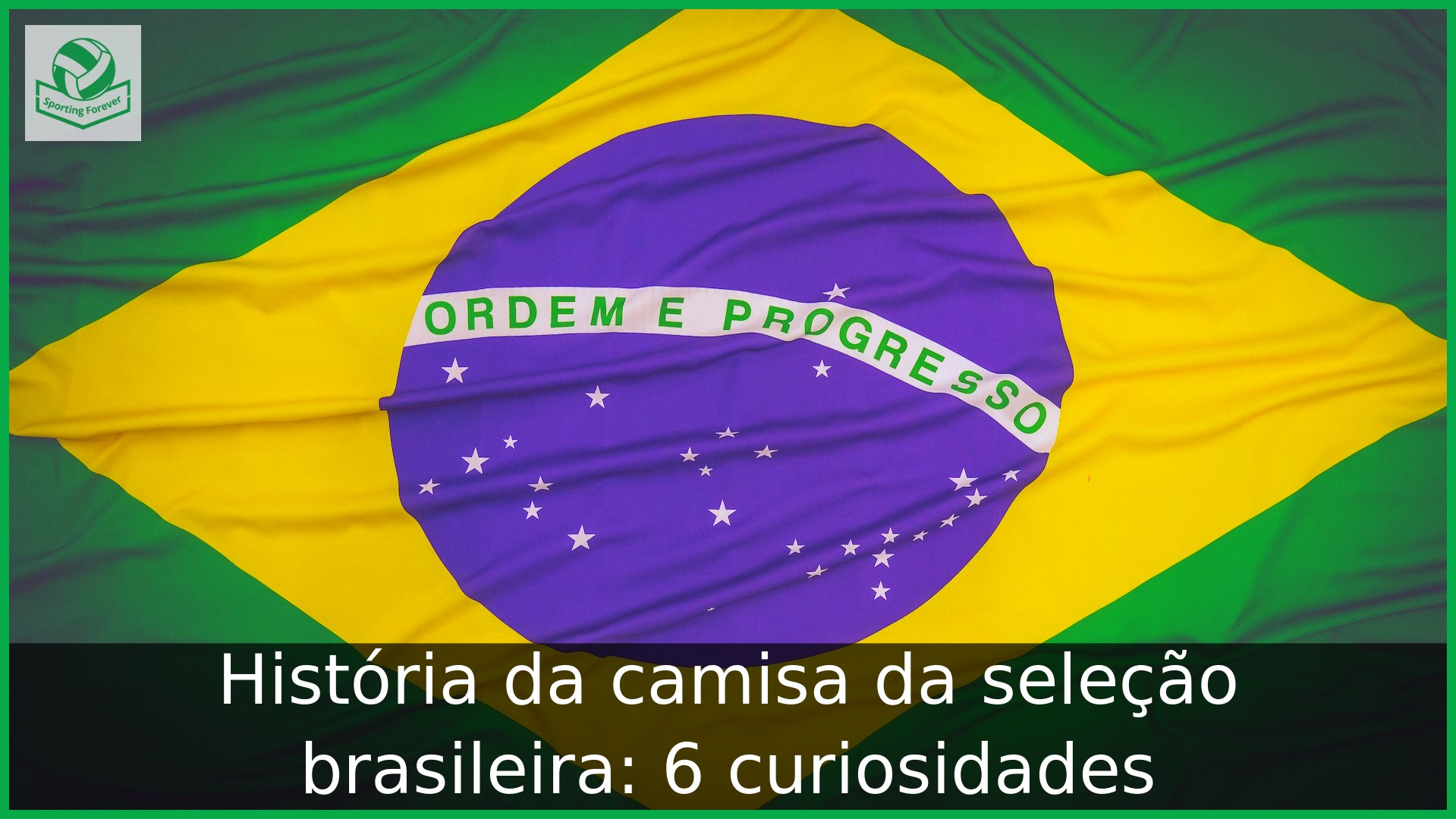 História da camisa da seleção brasileira: 6 curiosidades