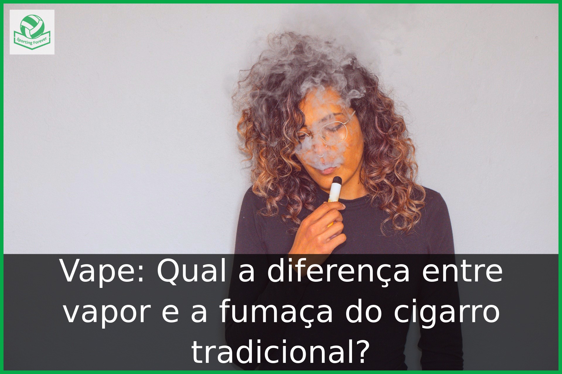 Vape: Qual a diferença entre vapor e a fumaça do cigarro tradicional?