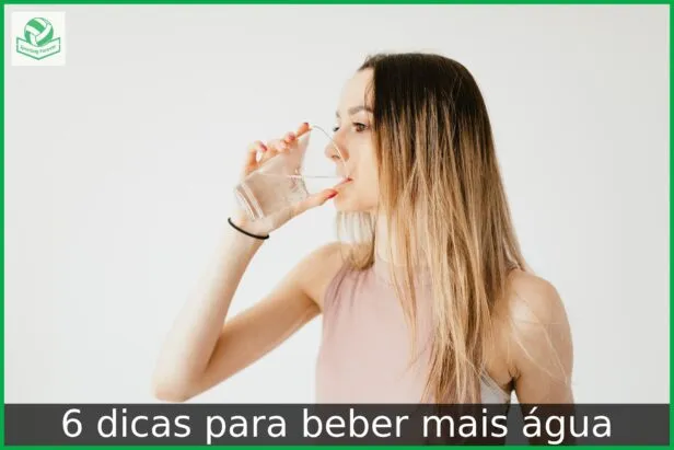 6 dicas para beber mais água