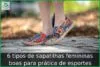 6 tipos de sapatilhas femininas boas para prática de esportes 6 tipos de sapatilhas femininas boas para prática de esportes