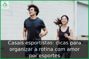 Casais esportistas: dicas para organizar a rotina com amor por esportes