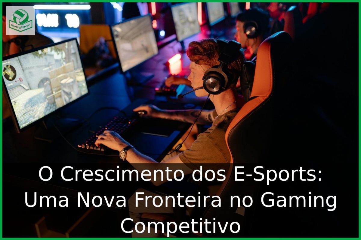 O Crescimento dos E-Sports: Uma Nova Fronteira no Gaming Competitivo