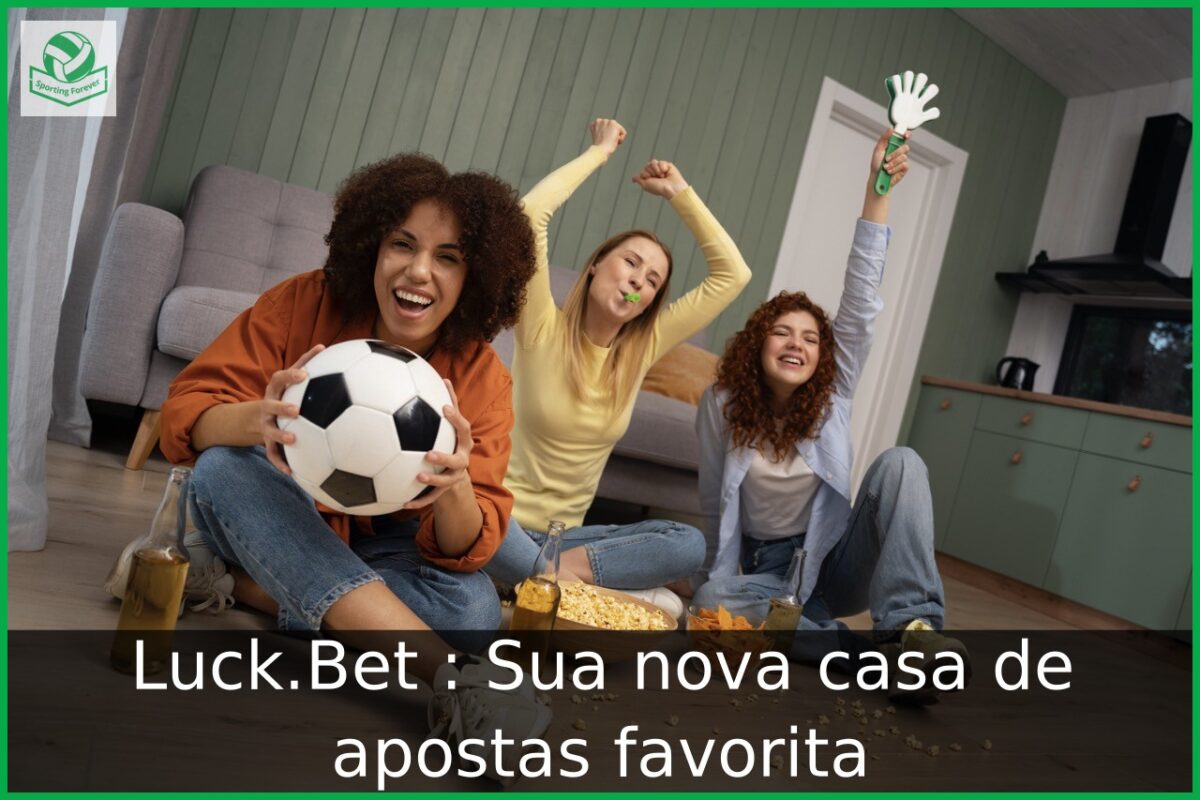 Luck.Bet : Sua nova casa de apostas favorita