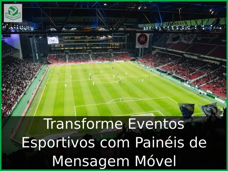 Transforme Eventos Esportivos com Painéis de Mensagem Móvel